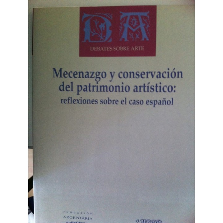 DEBATES SOBRE ARTE. Mecenazgo y conservación del patrimonio artístico. Reflexiones sobre el caso español.